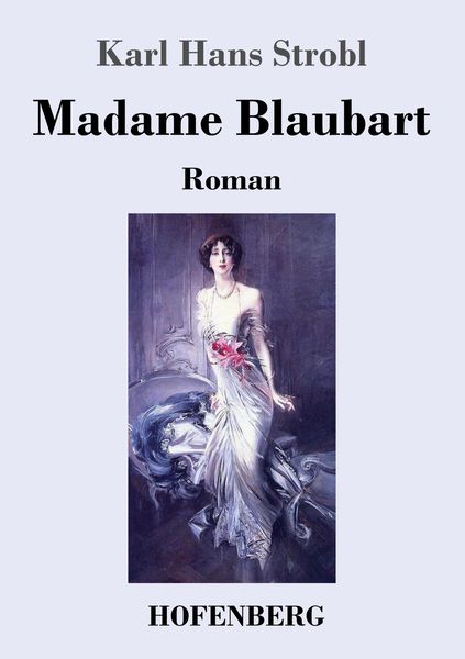 Madame Blaubart, Taschenbuch von Karl Hans Strobl, Henricus - Edition Deutsche Klassik, 9783743740631