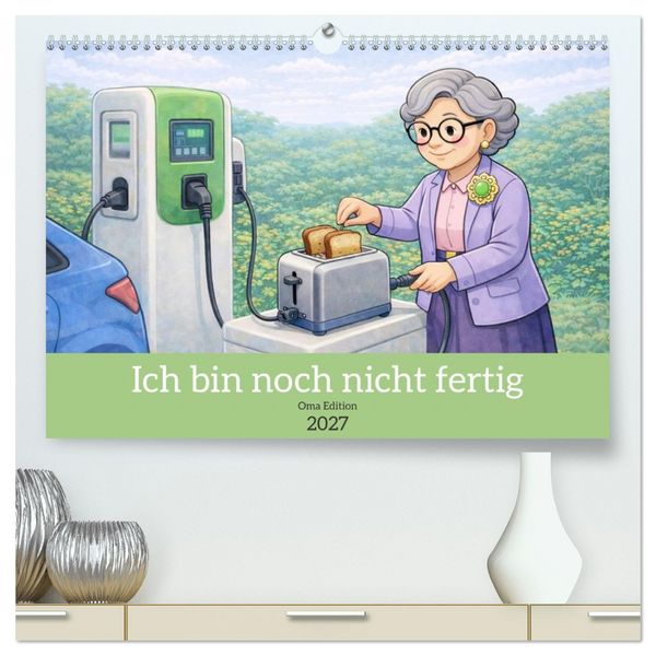 Produktbild: Ich bin noch nicht fertig - Oma Edition (hochwertiger Premium Wandkalender 2027 DIN A2 quer), Kunstdruck in Hochglanz