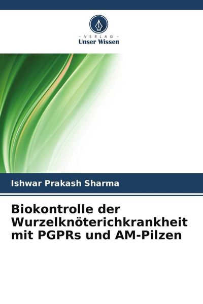 Produktbild: Biokontrolle der Wurzelkn&ouml;terichkrankheit mit PGPRs und AM-Pilzen