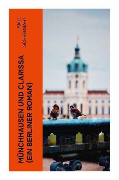 Münchhausen und Clarissa (Ein Berliner Roman), Taschenbuch von Paul Scheerbart, E-artnow, 9788027354207