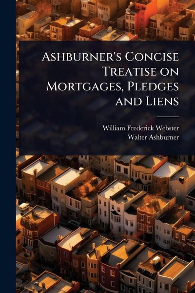 Produktbild: Ashburner's Concise Treatise on Mortgages, Pledges and Liens