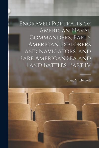 Produktbild: Engraved Portraits of American Naval Commanders, Early American Explorers and Navigators, and Rare American Sea and Land Battles, Part IV