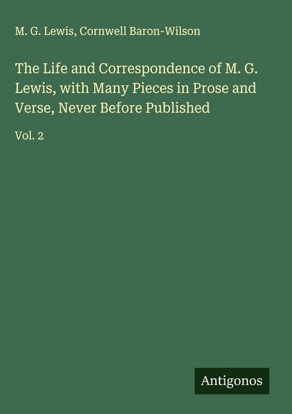 Produktbild: The Life and Correspondence of M. G. Lewis, with Many Pieces in Prose and Verse, Never Before Published