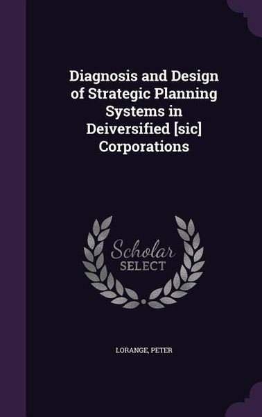 Produktbild: Diagnosis and Design of Strategic Planning Systems in Deiversified [sic] Corporations