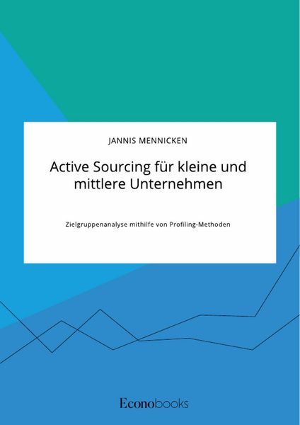 Produktbild: Active Sourcing f&uuml;r kleine und mittlere Unternehmen. Zielgruppenanalyse mithilfe von Profiling-Methoden