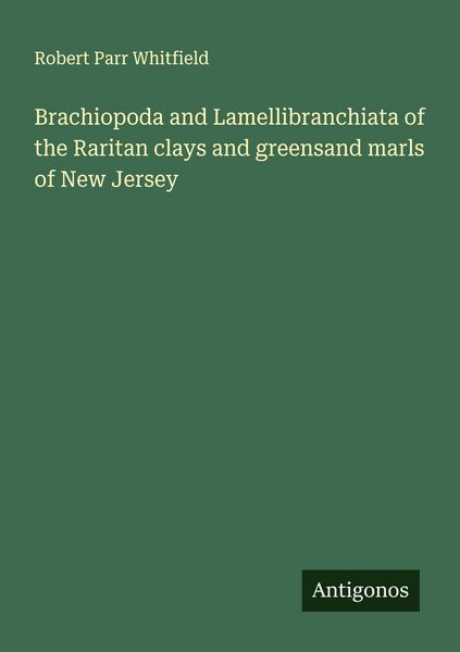 Produktbild: Brachiopoda and Lamellibranchiata of the Raritan clays and greensand marls of New Jersey