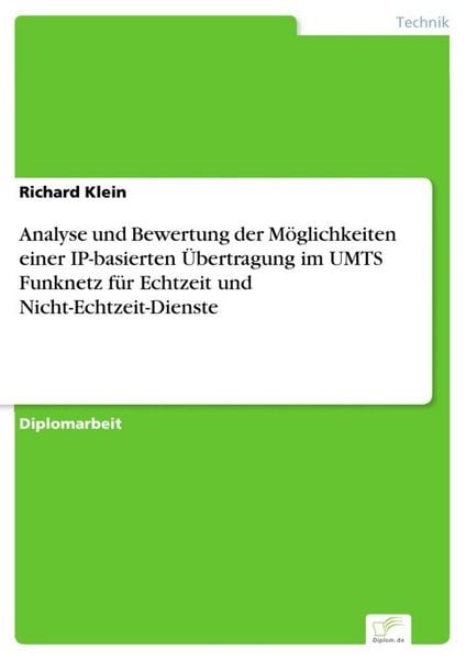 Produktbild: Analyse und Bewertung der M&ouml;glichkeiten einer IP-basierten &Uuml;bertragung im UMTS Funknetz f&uuml;r Echtzeit und Nicht-Echtzeit-Dienste
