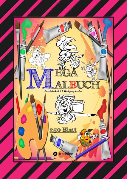 Produktbild: Mega Malbuch -- Spezial Ausgabe mit 250 Tollen Malbl&auml;ttern f&uuml;r Unsere Kleinen K&uuml;nstler