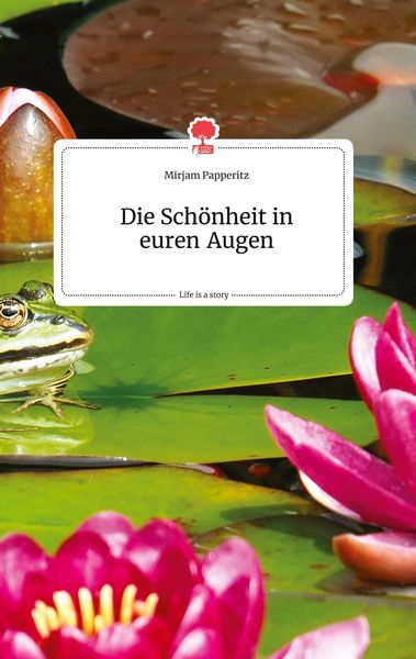Produktbild: Die Sch&ouml;nheit in euren Augen. Life is a Story - story.one
