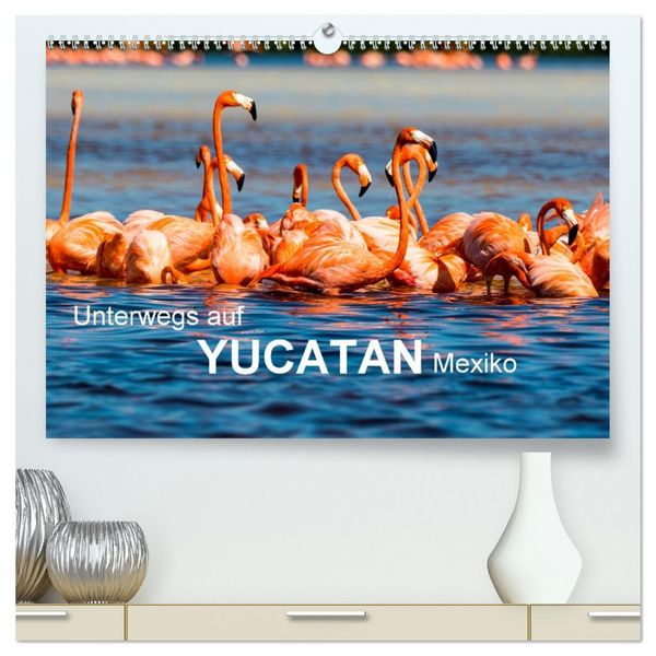 Produktbild: Unterwegs auf Yucatan Mexiko (hochwertiger Premium Wandkalender 2026 DIN A2 quer), Kunstdruck in Hochglanz