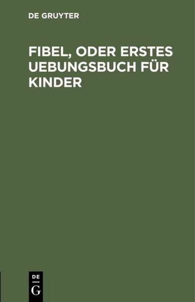 Produktbild: Fibel, oder Erstes Uebungsbuch f&uuml;r Kinder