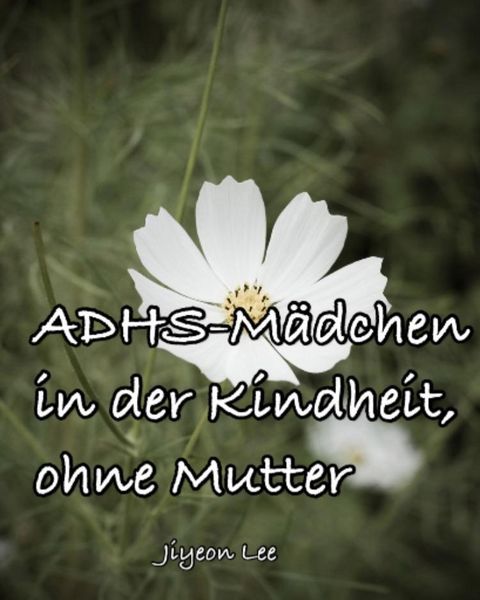 Produktbild: ADHS-M&auml;dchen in der Kindheit, ohne Mutter