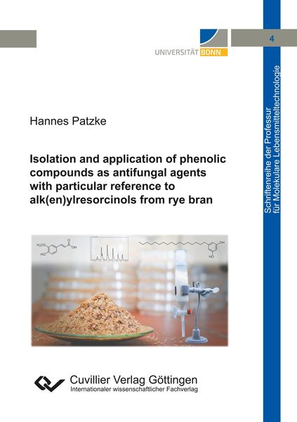 Produktbild: Isolation and application of phenolic compounds as antifungal agents with particular reference to alk(en)ylresorcinols from rye bran (Band 4)