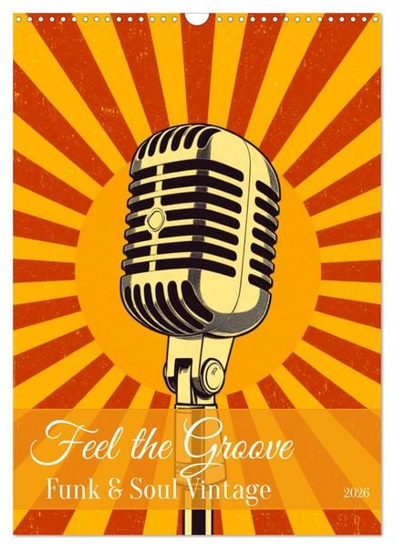 Feel the Groove – Funk & Soul Vintage (Wandkalender 2026 DIN A3 hoch), CALVENDO Monatskalender