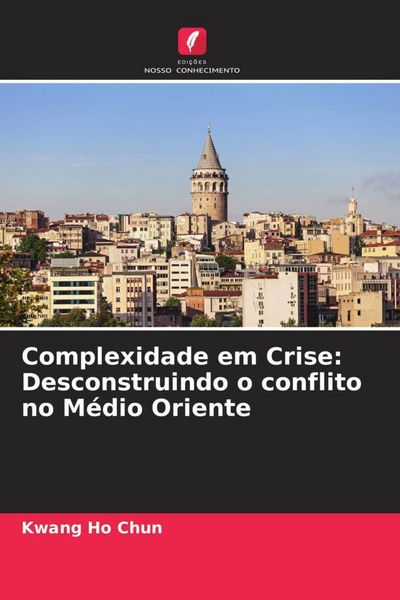 Produktbild: Complexidade em Crise: Desconstruindo o conflito no M&eacute;dio Oriente
