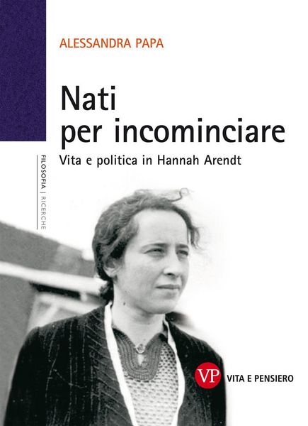 Produktbild: Nati per incominciare. Vita e politica in Hannah Arendt