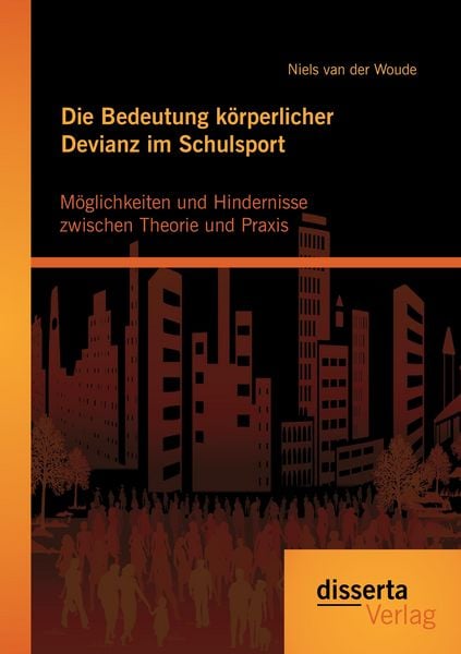 Produktbild: Die Bedeutung k&ouml;rperlicher Devianz im Schulsport. M&ouml;glichkeiten und Hindernisse zwischen Theorie und Praxis