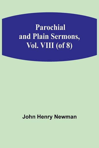 Produktbild: Parochial and Plain Sermons, Vol. VIII (of 8)