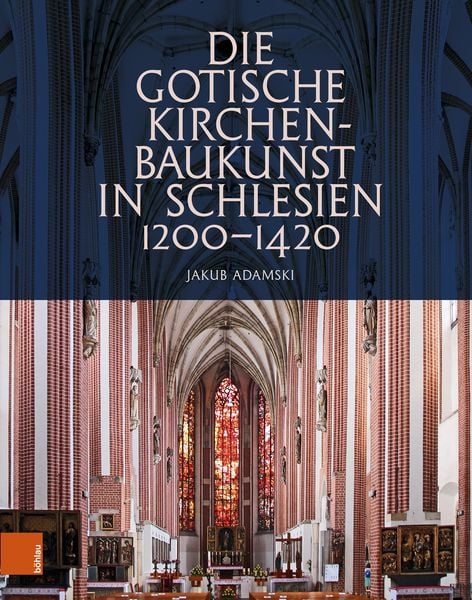 Produktbild: Die gotische Kirchenbaukunst in Schlesien 1200&ndash;1420