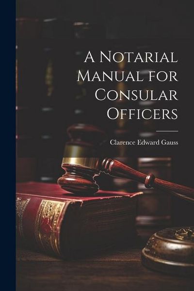 Produktbild: A Notarial Manual for Consular Officers