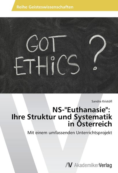 NS-'Euthanasie': Ihre Struktur und Systematik in Österreich, Taschenbuch von Sandra Kristöfl, AV Akademikerverlag, 9783639468809