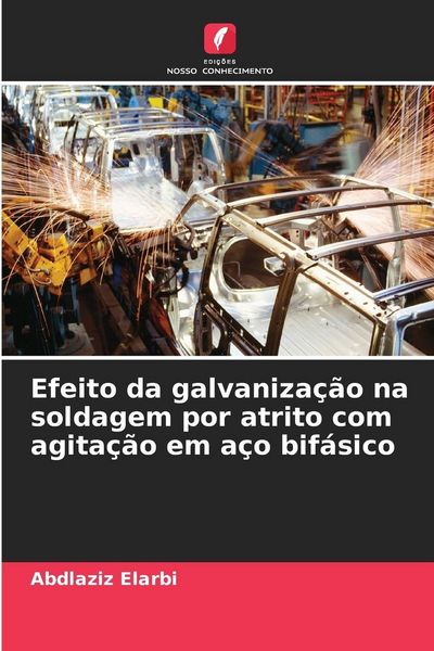 Produktbild: Efeito da galvaniza&ccedil;&atilde;o na soldagem por atrito com agita&ccedil;&atilde;o em a&ccedil;o bif&aacute;sico