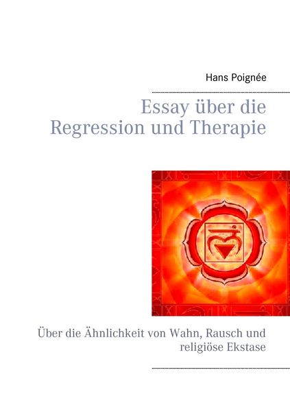 Essay über die Regression und Therapie, Taschenbuch von Hans Poignée, BoD – Books on Demand, 9783734732676