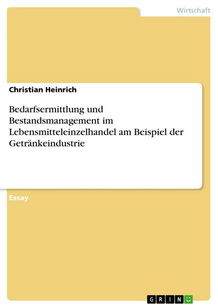 Produktbild: Bedarfsermittlung und Bestandsmanagement im Lebensmitteleinzelhandel am Beispiel der Getr&auml;nkeindustrie
