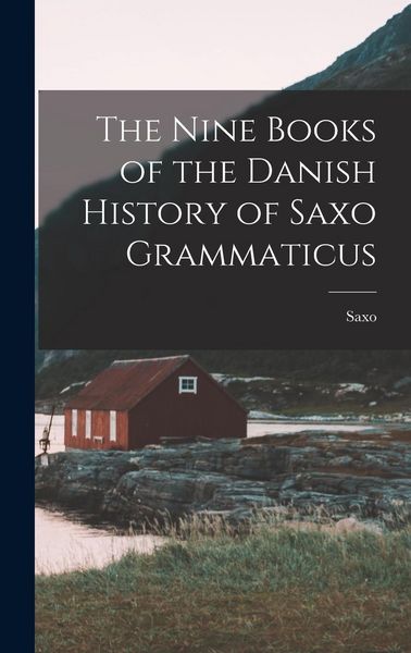 Produktbild: The Nine Books of the Danish History of Saxo Grammaticus
