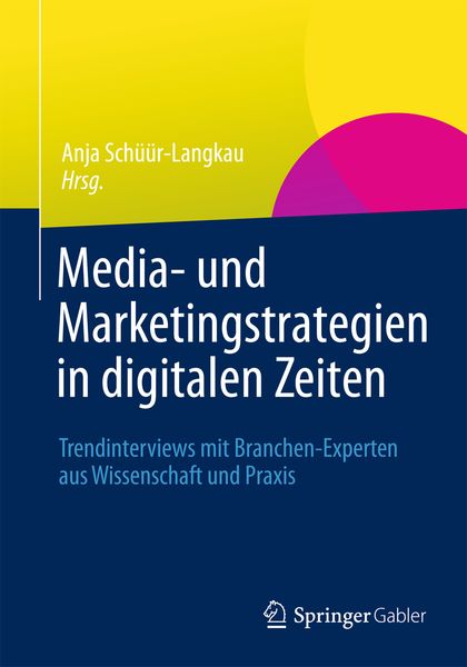 Media- und Marketingstrategien in digitalen Zeiten, Taschenbuch von , Springer Fachmedien Wiesbaden GmbH, 9783658003661