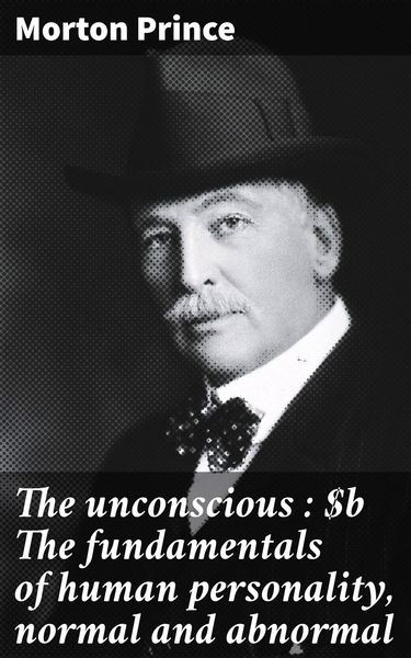 Produktbild: The unconscious : The fundamentals of human personality, normal and abnormal