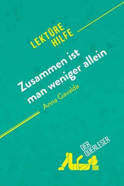Zusammen ist man weniger allein von Anna Gavalda (Lektürehilfe), Taschenbuch von Cécile Perrel , Emmanuelle Cubadda, DerQuerleser.de, 9782808006927
