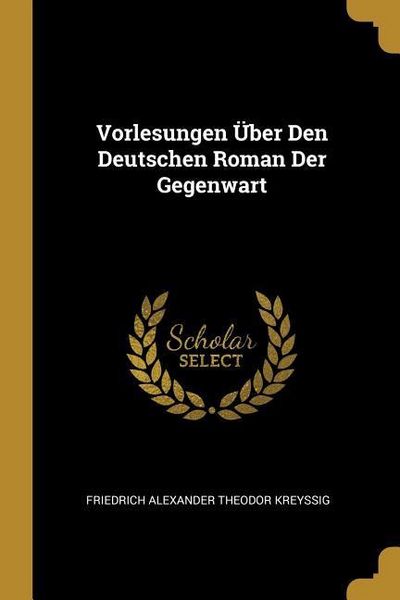 Produktbild: Vorlesungen &Uuml;ber Den Deutschen Roman Der Gegenwart