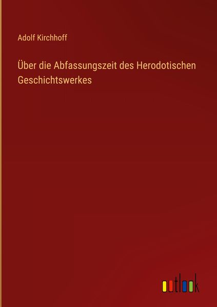 Produktbild: &Uuml;ber die Abfassungszeit des Herodotischen Geschichtswerkes