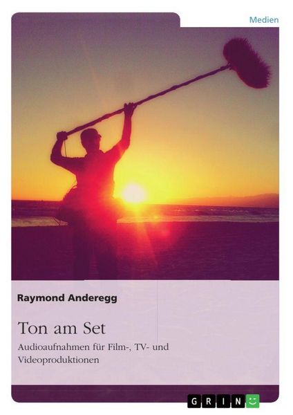 Produktbild: Ton am Set. Audioaufnahmen f&uuml;r Film-, TV- und Videoproduktionen