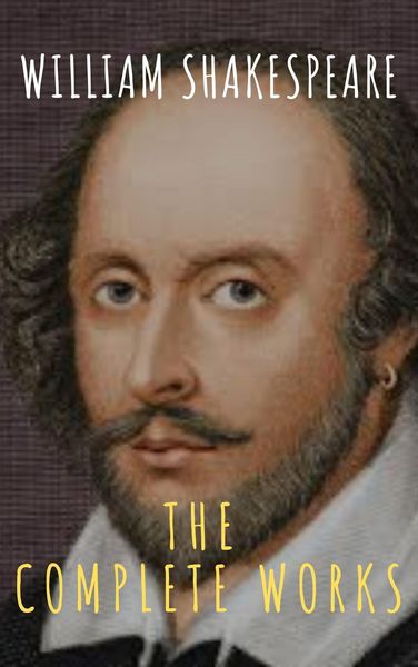 Produktbild: The Complete Works of William Shakespeare: Illustrated edition (37 plays, 160 sonnets and 5 Poetry Books With Active Table of Contents)