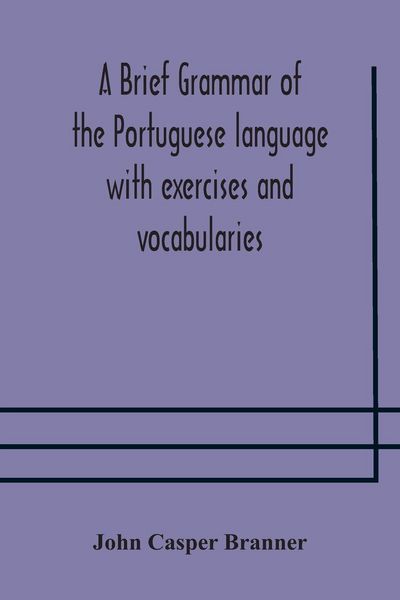 Produktbild: A Brief Grammar Of The Portuguese Language With Exercises And Vocabularies
