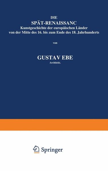 Die Spät-Renaissance, Taschenbuch von Gustav Ebe, Springer Berlin, 9783642939556