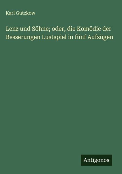 Produktbild: Lenz und S&ouml;hne; oder, die Kom&ouml;die der Besserungen Lustspiel in f&uuml;nf Aufz&uuml;gen
