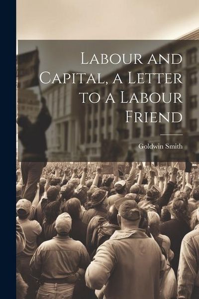 Produktbild: Labour and Capital, a Letter to a Labour Friend