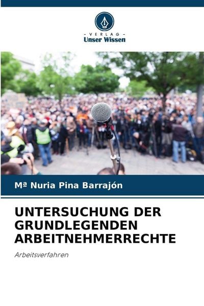 Untersuchung der Grundlegenden Arbeitnehmerrechte, Taschenbuch von Ma Nuria Pina Barrajón, Verlag Unser Wissen, 9786209854026