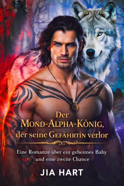 Produktbild: Der Mond-Alpha-K&ouml;nig, der seine Gef&auml;hrtin verlor: Eine Romanze &uuml;ber ein geheimes Baby und eine zweite Chance
