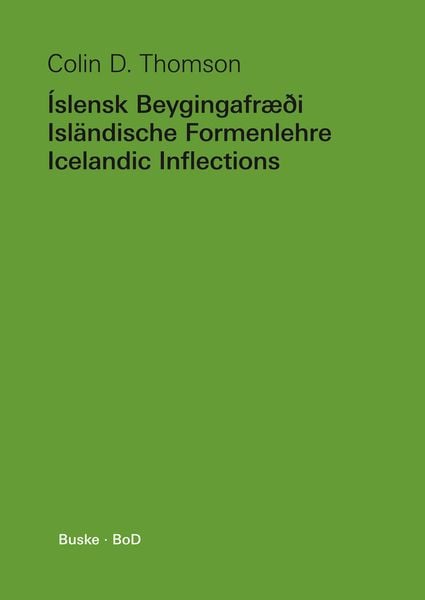 Produktbild: &Iacute;slensk Beygingafr&aelig;&eth;i &ndash; Isl&auml;ndische Formenlehre &ndash; Icelandic Inflections