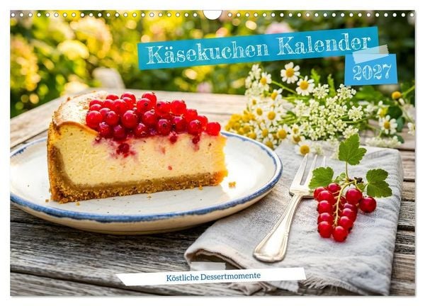 Produktbild: K&auml;sekuchen Kalender - K&ouml;stliche Dessertmomente (Wandkalender 2027 DIN A3 quer), CALVENDO Monatskalender