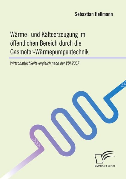Produktbild: W&auml;rme- und K&auml;lteerzeugung im &ouml;ffentlichen Bereich durch die Gasmotor-W&auml;rmepumpentechnik: Wirtschaftlichkeitsvergleich nach der VDI 2067