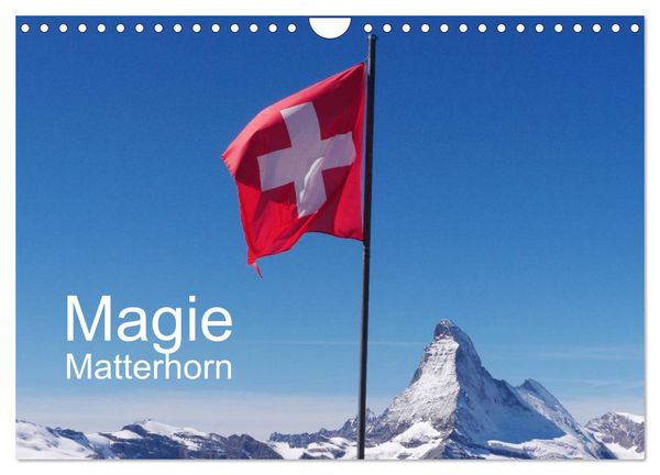 Magie Matterhorn (Wandkalender 2024 DIN A4 quer), CALVENDO Monatskalender