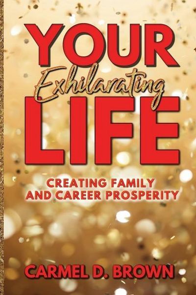 Produktbild: Your Exhilarating Life: Creating Prosperity in Family and Career