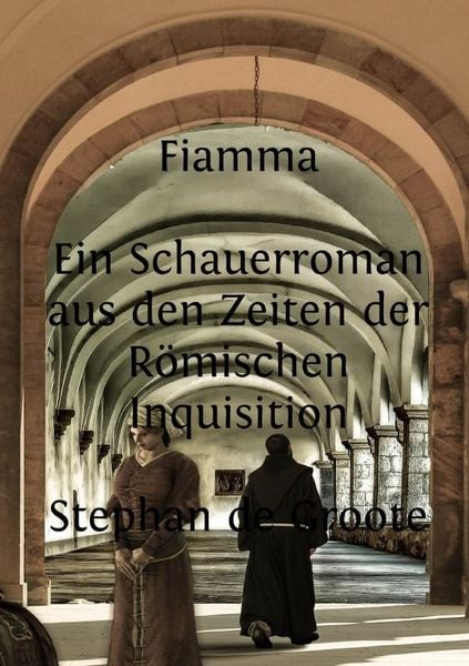 Produktbild: Fiamma Ein Schauerroman aus den Zeiten der R&ouml;mischen Inquisition