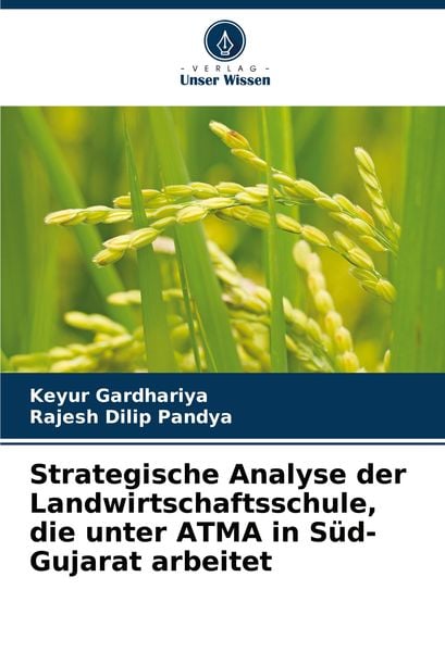 Strategische Analyse der Landwirtschaftsschule, die unter ATMA in Süd-Gujarat arbeitet, Taschenbuch von Keyur Gardhariya , Rajesh Dilip Pandya, Verlag