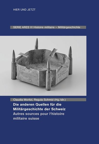 Produktbild: Die anderen Quellen f&uuml;r die Milit&auml;rgeschichte der Schweiz / Autres sources pour l'histoire militaire suisse